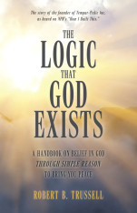 The Logic that God Exists: A Handbook on Belief in God through Simple Reason to Bring You Peace
